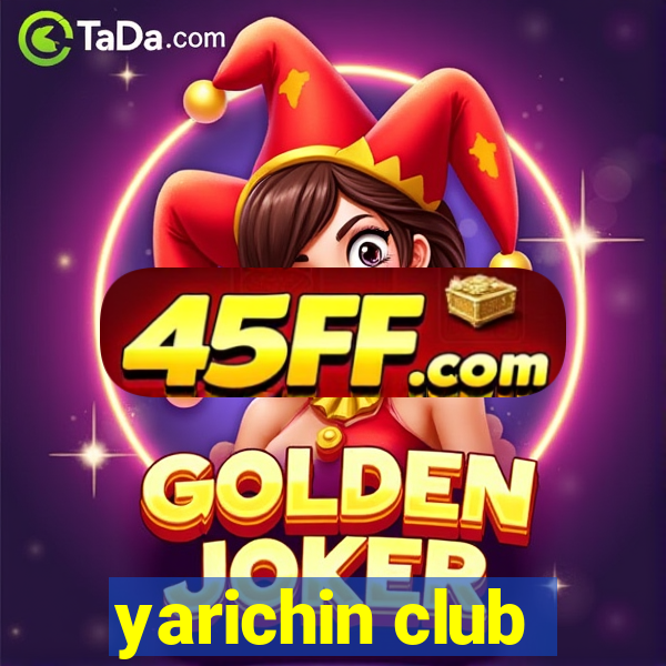 yarichin club